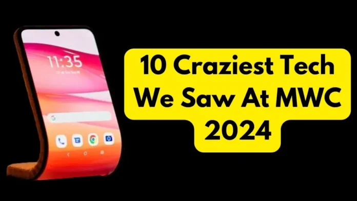 Top 10 Craziest Tech We Saw At MWC 2024